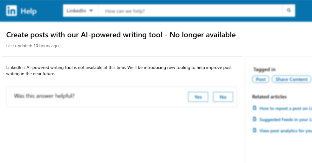 The LinkedIn help article titled 'Create posts with our AI-powered writing tool - No longer available', with a one-line body stating the tool is not available at this time and that new tooling to help improve post writing is coming.